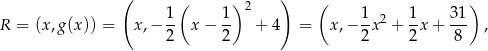  ( ( ) 2 ) ( ) R = (x,g (x)) = x,− 1- x− 1- + 4 = x,− 1x 2 + 1x + 3-1 , 2 2 2 2 8 