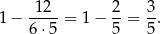  12 2 3 1− ---- = 1 − --= --. 6 ⋅5 5 5 