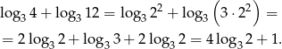  2 ( 2) log 34 + log31 2 = log32 + log 3 3 ⋅2 = = 2 lo g32 + log3 3+ 2log3 2 = 4 lo g32 + 1. 