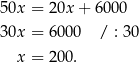 5 0x = 20x + 6 000 3 0x = 600 0 / : 30 x = 200 . 
