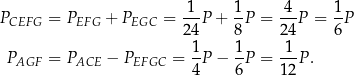  1 1 4 1 PCEFG = PEFG + PEGC = 24P + 8P = 24-P = 6P PAGF = PACE − PEFGC = 1P − 1P = -1-P. 4 6 12 