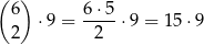 ( ) 6 6⋅ 5 ⋅9 = ----⋅ 9 = 15 ⋅9 2 2 