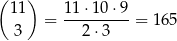 ( ) 11 11⋅ 10⋅9 3 = --2-⋅3---= 165 