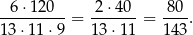-6-⋅120-- = -2⋅-40-= -80-. 13 ⋅11⋅ 9 13 ⋅11 143 