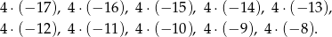 4 ⋅(− 17), 4⋅ (−1 6), 4 ⋅(− 15), 4⋅(− 14 ), 4 ⋅(− 13), 4 ⋅(− 12), 4⋅ (−1 1), 4 ⋅(− 10), 4⋅(− 9), 4 ⋅(− 8). 
