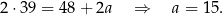 2⋅39 = 48+ 2a ⇒ a = 15. 