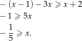 − (x − 1) − 3x ≥ x+ 2 − 1 ≥ 5x 1 − --≥ x. 5 