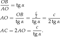  OB--= tg α AO OB c2 c AO = tg-α = tgα-= 2-tg-α- AC = 2AO = --c-. tg α 