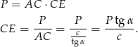 P = AC ⋅CE P P P tgα CE = ----= -c--= ------. AC tgα c 