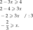 2− 3x ≥ 4 2− 4 ≥ 3x − 2 ≥ 3x / : 3 2- − 3 ≥ x . 