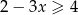2 − 3x ≥ 4 