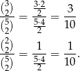 (32) 3⋅22- 3 -5- = 5⋅4-= --- (2) 2 10 (2) 1 1 -25- = 5⋅4-= --. (2) -2- 10 