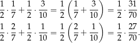 ( ) 1 1 1 3 1 1 3 1 3 1 -⋅ --+ --⋅--- = -- --+ --- = --⋅--- 2 7 2 1 0 2 ( 7 10) 2 7 0 1- 2- 1- -1- 1- 2- 1-- 1- 2-7 2 ⋅ 7 + 2 ⋅1 0 = 2 7 + 10 = 2 ⋅7 0. 
