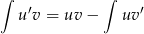 ∫ ′ ∫ ′ u v = uv − uv 