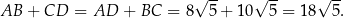  √ -- √ -- √ -- AB + CD = AD + BC = 8 5 + 10 5 = 18 5. 