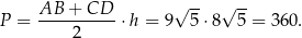 P = AB--+-CD--⋅h = 9√ 5⋅ 8√ 5-= 360. 2 