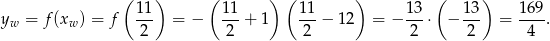  ( ) ( ) ( ) ( ) 11- 11- 11- 13- 13- 169- yw = f(xw) = f 2 = − 2 + 1 2 − 12 = − 2 ⋅ − 2 = 4 . 