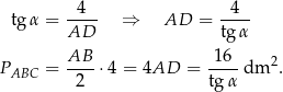  tg α = -4-- ⇒ AD = -4-- AD tgα AB 16 2 PABC = ----⋅4 = 4AD = ---- dm . 2 tg α 
