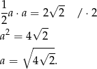  √ -- 1-a⋅ a = 2 2 / ⋅ 2 2 √ -- a2 = 4 2 ∘ -√--- a = 4 2. 