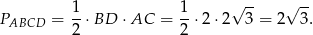  1- 1- √ -- √ -- PABCD = 2 ⋅BD ⋅AC = 2 ⋅2 ⋅2 3 = 2 3. 