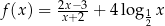  2x−-3 f (x) = x+2 + 4 log12 x 