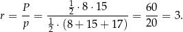  1 P- ----2-⋅8-⋅15----- 60- r = p = 1 ⋅(8 + 15 + 17) = 20 = 3. 2 