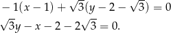  √ -- √ -- −√ -1(x− 1)+ 3√(y− 2− 3) = 0 3y − x − 2 − 2 3 = 0 . 
