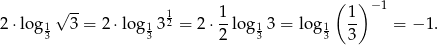  ( ) √ -- 1 1- 1- −1 2 ⋅lo g13 3 = 2 ⋅lo g13 3 2 = 2 ⋅2 lo g13 3 = log13 3 = − 1. 
