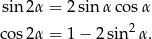 sin 2α = 2sin αco sα cos2α = 1− 2sin2 α. 