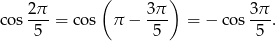  ( ) cos 2π- = cos π − 3π- = − co s 3π-. 5 5 5 