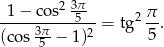  2 3π-- -1−--cos--5---= tg2 π-. (cos 35π− 1)2 5 