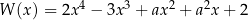 W (x) = 2x4 − 3x3 + ax 2 + a2x + 2 