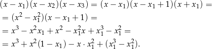 (x − x )(x− x )(x − x ) = (x − x )(x− x + 1)(x+ x ) = 1 2 3 1 1 1 = (x2 − x21)(x − x1 + 1) = 3 2 2 2 3 2 = x − x x1 + x − x1x + x1 − x1 = = x3 + x2(1− x )− x⋅ x2+ (x3− x2). 1 1 1 1 