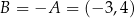 B = −A = (−3 ,4) 