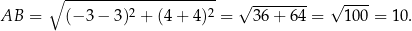  ∘ --------------------- √ -------- √ ---- AB = (− 3 − 3)2 + (4 + 4)2 = 36 + 6 4 = 100 = 10. 