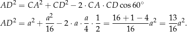 AD 2 = CA 2 + CD 2 − 2⋅ CA ⋅ CD co s60∘ 2 AD 2 = a2 + -a-− 2⋅ a⋅ a-⋅ 1-= 1-6+-1−-4-a2 = 13-a2. 1 6 4 2 1 6 16 