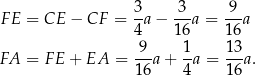 3 3 9 F E = CE − CF = -a − ---a = ---a 4 16 16 FA = F E + EA = 9-a + 1a = 1-3a. 16 4 1 6 