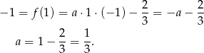  2 2 − 1 = f(1) = a ⋅1⋅ (−1 )− --= −a − -- 3 3 a = 1− 2-= 1. 3 3 