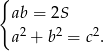 { ab = 2S a2 + b 2 = c2. 