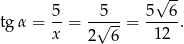  √ -- tg α = 5-= --5√---= 5---6. x 2 6 1 2 