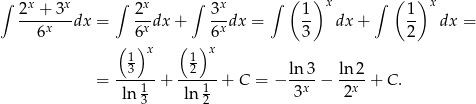 ∫ 2x + 3x ∫ 2x ∫ 3x ∫ ( 1)x ∫ ( 1)x -------dx = --dx + ---dx = -- dx + -- dx = 6x 6x 6x 3 2 ( 1)x (1 )x --3--- -2---- ln3- ln-2- = 1 + 1 + C = − 3x − 2x + C . ln 3 ln 2 