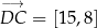 −→ DC = [15,8 ] 