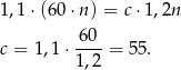 1,1⋅ (60⋅n ) = c⋅ 1,2n 6 0 c = 1,1 ⋅----= 55. 1,2 