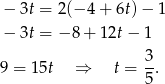 − 3t = 2(− 4+ 6t) − 1 − 3t = −8 + 12t − 1 3 9 = 15t ⇒ t = --. 5 