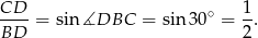 CD-- ∘ 1- BD = sin∡DBC = sin3 0 = 2 . 