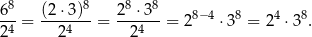  8 8 8 8 6--= (2-⋅3)- = 2-⋅3--= 28−4 ⋅38 = 24 ⋅38. 24 24 24 