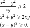  2 2 x--+-y--≥ 2 xy x2 + y2 ≥ 2xy (x − y)2 ≥ 0. 