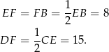  EF = FB = 1EB = 8 2 1- DF = 2CE = 15. 