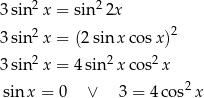 3sin2 x = sin22x 3sin2 x = (2 sin x cosx )2 2 2 2 3sin x = 4 sin x cos x sin x = 0 ∨ 3 = 4cos2 x 