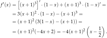  ′ [ 3] ′ 3 ′ f (x) = (x + 1) ⋅(1− x)+ (x+ 1) ⋅(1 − x ) = 2 3 = 3(x + 1) ⋅(1 − x) − (x + 1) = = (x + 1)2 (3(1− x)− (x+ 1)) = ( ) = (x + 1)2(− 4x + 2 ) = − 4(x+ 1)2 x − 1- . 2 